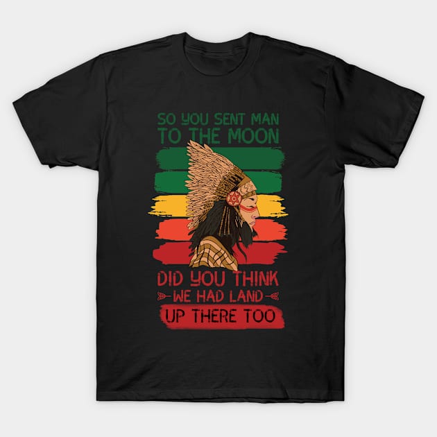 Funny Native American Saying T-Shirt by ZeitgeistDesign